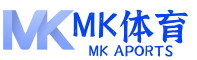 mk体育(mksports)官方网站-精彩体育赛事尽在mk sports